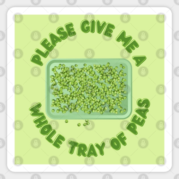 Please Give Me a Whole Tray of Peas Sticker by TJWDraws
